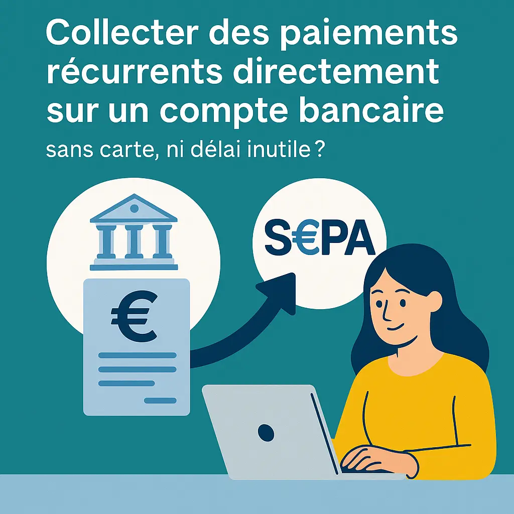 Une femme souriante utilise un ordinateur portable, relié par une flèche à une icône de banque et un logo SEPA. En haut, un texte incite à collecter des paiements directement sur le compte bancaire sans carte. L’image utilise des couleurs modernes et un style épuré pour mettre en confiance et inviter à lire l’article.