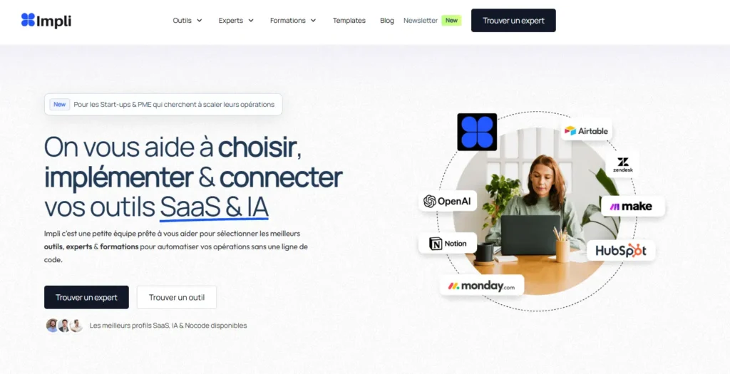 L’image présente la page d’accueil du site Impli, une plateforme dédiée à l’accompagnement des entreprises dans la sélection, l’implémentation et la connexion d’outils SaaS et IA. Une femme travaille sur un ordinateur portable, entourée des logos de solutions comme OpenAI, Notion, Airtable, Zendesk, Make, HubSpot et Monday.com. Un texte principal met en avant l’aide offerte par Impli aux start-ups et PME pour automatiser leurs opérations sans coder, avec des boutons permettant de trouver un expert ou un outil.